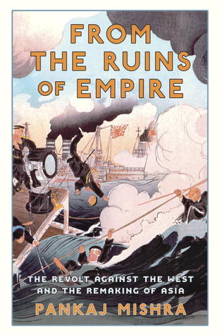 From the Ruins of Empire: The Revolt Against the West and the Remaking of Asia (Hardcover)