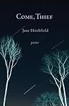 Come, Thief by Jane Hirshfield