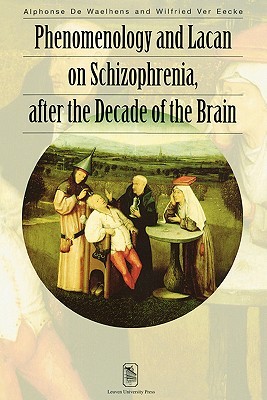 Phenomenology and Lacan on Schizophrenia After the Decade of the Brain (Figures of the Unconscious)