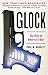 Glock: The Rise of America's Gun