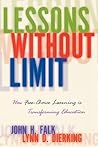 Lessons Without Limit: How Free-Choice Learning is Transforming Education Lessons Without Limit: How Free-Choice Learning is Transforming Education