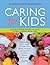 Caring for Kids by Norman Saunders MD  FRCPC
