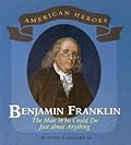 Benjamin Franklin: The Man Who Could Do Just About Anything