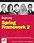 Beginning Spring Framework 2