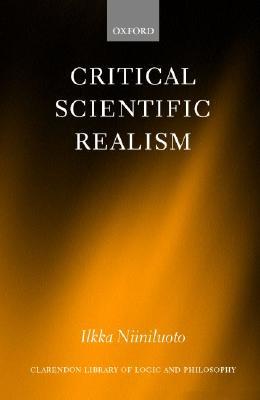 Critical Scientific Realism (Clarendon Library of Logic and Philosophy)