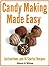 Candy Making Made Easy: Instructions and 16 Starter Recipes