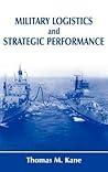 Military Logistics and Strategic Performance (Strategy and History)