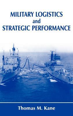 Military Logistics and Strategic Performance (Strategy and History)
