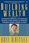 Building Wealth: Achieving Personal and Financial Success in Real Estate and Business Without Money, Credit, or Luck