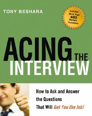 Acing the Interview: How to Ask and Answer the Questions That Will Get You the Job (Paperback)