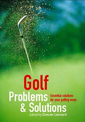 Golf Problems & Solutions: Essential Solutions for All Your Golfing Woes (Paperback)