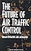 The Future of Air Traffic Control: Human Operators and Automation