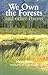 We Own the Forests: And Oth...