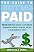 The Guide to Getting Paid: Weed Out Bad Paying Customers, Collect on Past Due Balances, and Avoid Bad Debt