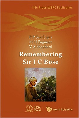 Remembering sir j c bose (Iiscpress-Wspc Publication)