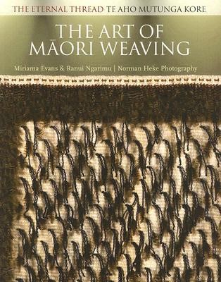 The Art of Maori Weaving: The Eternal Thread (Paperback)