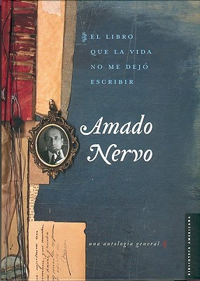 El libro que la vida no me dejó escribir. Una antología general (Spanish Edition)