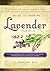 The Sawmill Ballroom Lavender Farm Guide to Growing Lavender by Joseph Emil Blum
