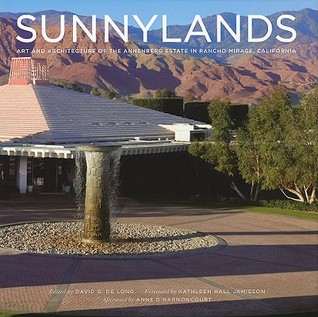 Sunnylands: Art and Architecture of the Annenberg Estate in Rancho Mirage, California (Hardcover)