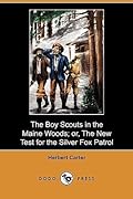 The Boy Scouts in the Maine Woods; Or, the New Test for the Silver Fox Patrol