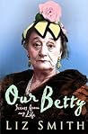 Our Betty by Liz Smith