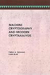 Machine Cryptography and Modern Cryptanalysis Machine Cryptography and Modern Cryptanalysis
