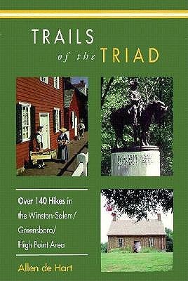 Trails of the Triad: Over 140 Hikes in the Winston-Salem/Greensboro/High Point Area (Paperback)
