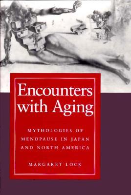 Encounters with Aging: Mythologies of Menopause in Japan and North America (Paperback)