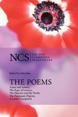 The Poems: Venus and Adonis, The Rape of Lucrece, The Phoenix and the Turtle, The Passionate Pilgrim, A Lover's Complaint (Paperback)