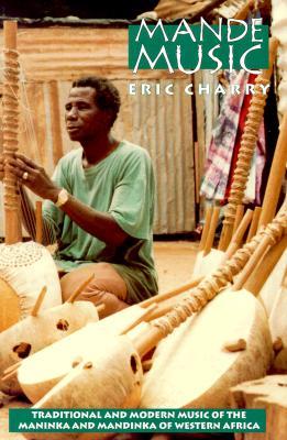 Mande Music: Traditional and Modern Music of the Maninka and Mandinka of Western Africa (Chicago Studies in Ethnomusicology)