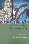 Re-Centering Culture and Knowledge in Conflict Resolution Practice (Syracuse Studies on Peace and Conflict Resolution)