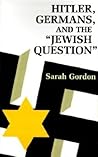 Hitler, Germans, and the Jewish Question Hitler, Germans, and the Jewish Question