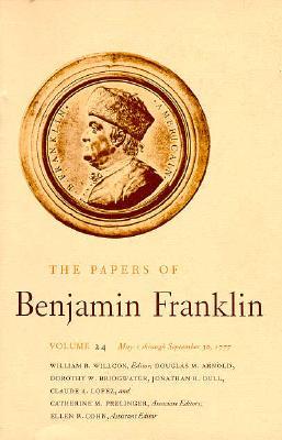 The Papers of Benjamin Franklin, Vol. 24: Volume 24: May 1, 1777, through September 30, 1777