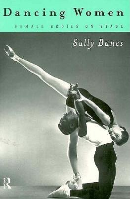 Dancing Women: Female Bodies on Stage (Paperback)