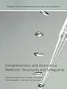 Complementary and Alternative Medicine: Structures and Safeguards (Perspectives on Complementary and Alternative Medicine) Complementary and Alternative Medicine: Structures and Safeguards (Perspectives on Complementary and Alternative Medicine)
