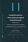 Liturgical Perspectives: Prayer and Poetry in Light of the Dead Sea Scrolls: Proceedings of the Fifth International Symposium of the Orion Center for ... on the Texts of the Desert of Judah, 48)