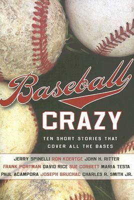 Baseball Crazy: Ten Short Stories that Cover All the Bases (Hardcover)
