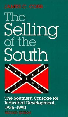 The Selling of South: The Southern Crusade for Industrial Development, 1936-1990 (Paperback)