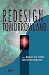 The Redesign of Tomorrowland The Redesign of Tomorrowland