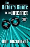 The Actor's Guide to the Internet The Actor's Guide to the Internet