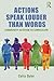 Actions Speak Louder than Words (Teaching/Learning Social Justice)