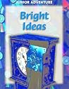 Bright Ideas (Junior Adventure) Bright Ideas (Junior Adventure)