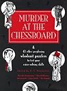 Murder at the chessboard : & 43 other perplexing whodunit puzzlers to test your crime-solving skills