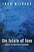 The Future of Love: Essays ...
