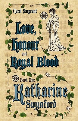 Love, Honour and Royal Blood - Book One: Katherine Swynford [Nee Deroet] (Paperback)
