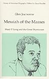 Messiah of the Masses: Huey P. Long and the Great Depression (Library of American Biography)