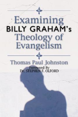 Examining Billy Graham's Theology of Evangelism (Paperback)