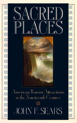 Sacred Places: American Tourist Attractions in the Nineteenth Century (Paperback)