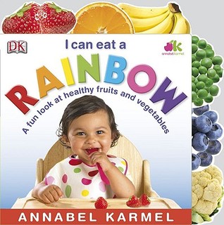 I Can Eat A Rainbow (Board Book)
