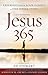 Jesus 365: Experiencing the...